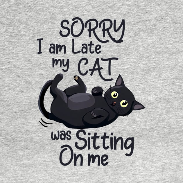 Sorry I Am Late, My Cat Was Sitting On Me Funny by Nessanya